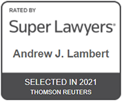 rated By Super Lawyers Andrew J. Lambert Selected in 2021 Thomson Reuters